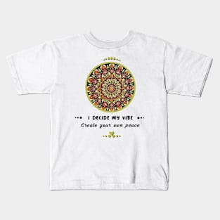 I decide my vibe, create your own peace mandala art Kids T-Shirt